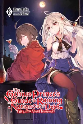 Príručka geniálneho princa, ako vyviesť národ z dlhov (Hej, čo tak zrada?), zv. 8 (Light Novel) - The Genius Prince's Guide to Raising a Nation Out of Debt (Hey, How about Treason?), Vol. 8 (Light Novel)