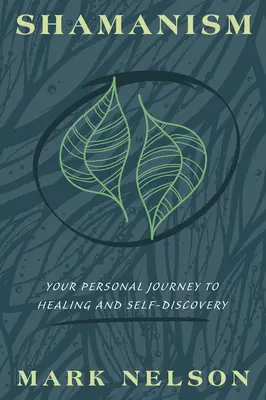 Šamanizmus: Šamanizmus: vaša osobná cesta k uzdraveniu a sebapoznaniu - Shamanism: Your Personal Journey to Healing and Self-Discovery