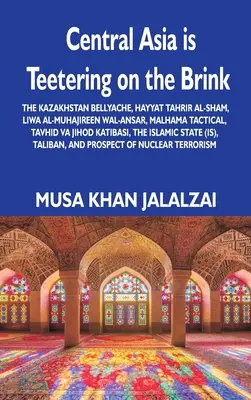 Stredná Ázia balansuje na hrane: Kazachstan Bellyache, Hayyat Tahrir al-Sham, Liwa al-Muhajireen wal-Ansar, Malhama Tactical, Tavhid va Jih - Central Asia is Teetering on the Brink: The Kazakhstan Bellyache, Hayyat Tahrir al-Sham, Liwa al-Muhajireen wal-Ansar, Malhama Tactical, Tavhid va Jih