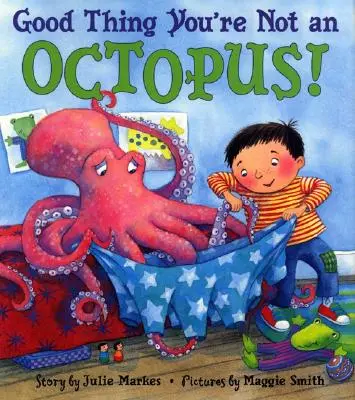 Ešte že nie ste chobotnica! - Good Thing You're Not an Octopus!