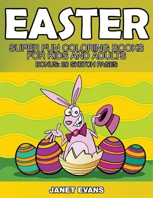 Veľká noc: (bonus: 20 nákresov): Super zábavné maľovanky pre deti a dospelých - Easter: Super Fun Coloring Books for Kids and Adults (Bonus: 20 Sketch Pages)