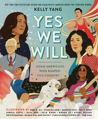 Áno, budeme: Ázijskí Američania, ktorí formovali túto krajinu - Yes We Will: Asian Americans Who Shaped This Country