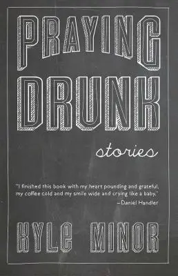 Modliaci sa opilec: Príbehy, otázky - Praying Drunk: Stories, Questions