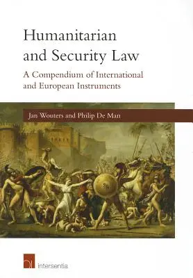 Humanitárne a bezpečnostné právo: Kompendium medzinárodných a európskych nástrojov - Humanitarian and Security Law: A Compendium of International and European Instruments