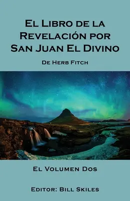 El Libro de la Revelacin por San Juan El Divino: 2. zväzok - El Libro de la Revelacin por San Juan El Divino: Volume 2