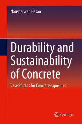 Trvanlivosť a udržateľnosť betónu: Prípadové štúdie pre betónové expozície - Durability and Sustainability of Concrete: Case Studies for Concrete Exposures