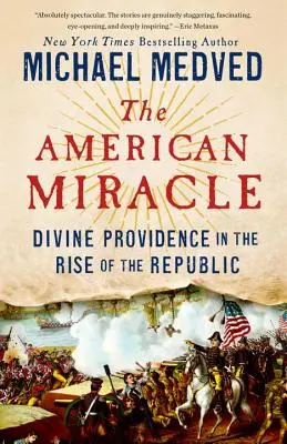 Americký zázrak: Božia prozreteľnosť pri vzniku republiky - The American Miracle: Divine Providence in the Rise of the Republic