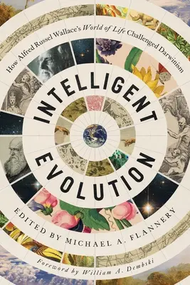 Inteligentná evolúcia: Ako svet života Alfreda Russela Wallacea spochybnil darvinizmus - Intelligent Evolution: How Alfred Russel Wallace's World of Life Challenged Darwinism