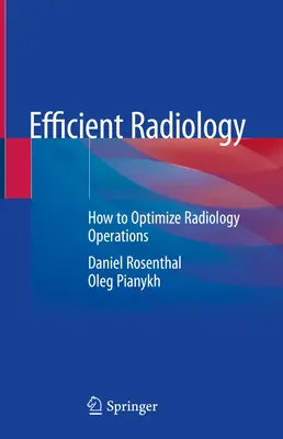 Efektívna rádiológia: Ako optimalizovať rádiologické operácie - Efficient Radiology: How to Optimize Radiology Operations
