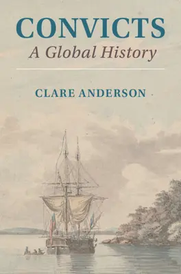 Odsúdení: Globálne dejiny - Convicts: A Global History