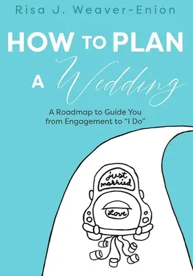 Ako naplánovať svadbu: Svadobný plán, ktorý vás prevedie od zásnub až po áno. - How to Plan a Wedding: A Roadmap to Guide You from Engagement to I Do