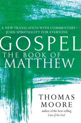 Evanjelium - Matúšova kniha: Nový preklad s komentárom - Ježišova spiritualita pre každého - Gospel--The Book of Matthew: A New Translation with Commentary--Jesus Spirituality for Everyone
