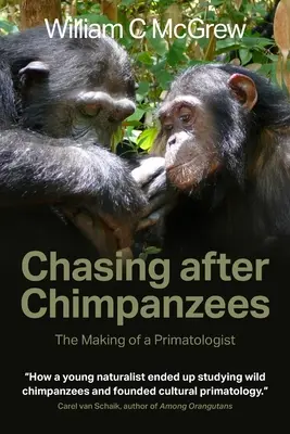 Honba za šimpanzmi: Ako sa stal primátológom - Chasing after Chimpanzees: The Making of a Primatologist
