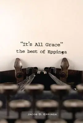 Všetko je to milosť: to najlepšie z Eppinga - It's All Grace: the Best of Eppinga