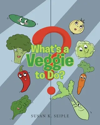Čo má robiť zelenina? - What's a Veggie to Do?