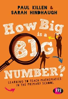 Ako veľké je veľké číslo? Učíme sa učiť matematiku na základnej škole - How Big Is a Big Number?: Learning to Teach Mathematics in the Primary School