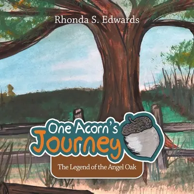Cesta jedného žaluďa: Legenda o anjelskom dube - One Acorn's Journey: The Legend of the Angel Oak
