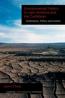 Environmentálna politika v Latinskej Amerike a Karibiku 2. diel: Inštitúcie, politika a aktéri - Environmental Politics in Latin America and the Caribbean Volume 2: Institutions, Policy and Actors