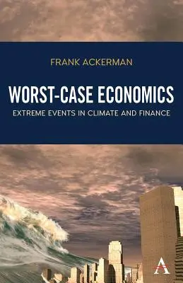 Ekonomika najhoršieho prípadu: Extrémne udalosti v oblasti klímy a financií - Worst-Case Economics: Extreme Events in Climate and Finance