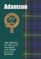 Adamson - Pôvod klanu Adamson a jeho miesto v histórii - Adamson - The Origins of the Clan Adamson and Their Place in History