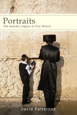 Portréty: Chasidský odkaz Elieho Wiesela - Portraits: The Hasidic Legacy of Elie Wiesel