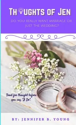 Myšlienky Jen: Chceš naozaj manželstvo alebo len svadbu? - Thoughts Of Jen: Do You Really Want Marriage Or Just The Wedding?