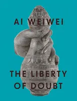 AI Weiwei: Sloboda pochybností - AI Weiwei: The Liberty of Doubt