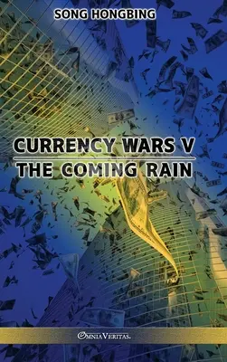 Menové vojny V: Prichádzajúci dážď - Currency Wars V: The Coming Rain