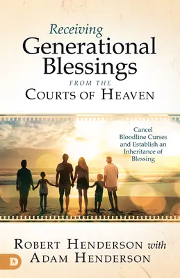 Prijímanie generačných požehnaní z nebeských dvorov: Prístup k duchovnému dedičstvu pre vašu rodinu a budúcnosť - Receiving Generational Blessings from the Courts of Heaven: Access the Spiritual Inheritance for Your Family and Future