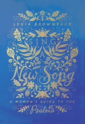 Spievajte novú pieseň: Ženský sprievodca žalmami - Sing a New Song: A Woman's Guide to the Psalms