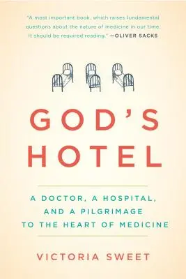 Boží hotel: Hotel Boží: Lekár, nemocnica a púť do srdca medicíny - God's Hotel: A Doctor, a Hospital, and a Pilgrimage to the Heart of Medicine