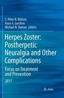 Herpes Zoster: Postherpetická neuralgia a iné komplikácie: Zameranie na liečbu a prevenciu - Herpes Zoster: Postherpetic Neuralgia and Other Complications: Focus on Treatment and Prevention