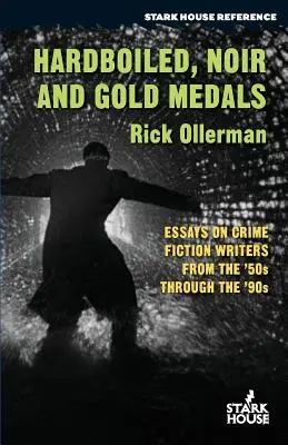 Hardboiled, noir a zlaté medaily: Eseje o spisovateľoch kriminálnych románov od 50. do 90. rokov - Hardboiled, Noir and Gold Medals: Essays on Crime Fiction Writers From the '50s Through the '90s