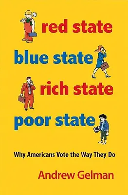 Červený štát, modrý štát, bohatý štát, chudobný štát: Prečo Američania volia tak, ako volia - rozšírené vydanie - Red State, Blue State, Rich State, Poor State: Why Americans Vote the Way They Do - Expanded Edition