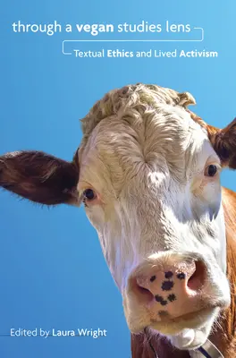 Vegánske štúdiá cez objektív: textová etika a živý aktivizmus - Through a Vegan Studies Lens: Textual Ethics and Lived Activism