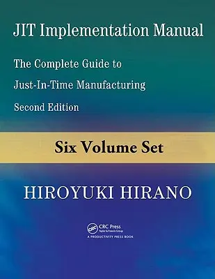 Príručka pre implementáciu JIT, 6-dielna sada: Kompletný sprievodca výrobou Just-In-Time - JIT Implementation Manual, 6-Volume Set: The Complete Guide to Just-In-Time Manufacturing