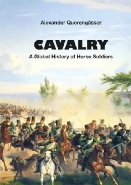 Jazdectvo - svetové dejiny jazdeckých vojakov - Cavalry - A Global History of Horse Soldiers