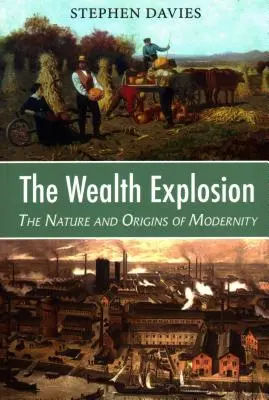 Explózia bohatstva: Podstata a pôvod modernosti - The Wealth Explosion: The Nature and Origins of Modernity