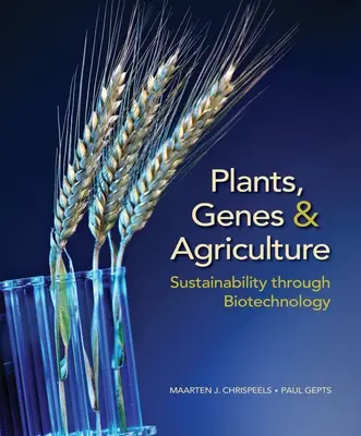 Rastliny, gény a poľnohospodárstvo: Udržateľnosť prostredníctvom biotechnológií - Plants, Genes, and Agriculture: Sustainability Through Biotechnology