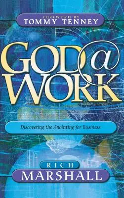 Boh v práci: Objavovanie pomazania pre podnikanie - God at Work: Discovering the Anointing for Business