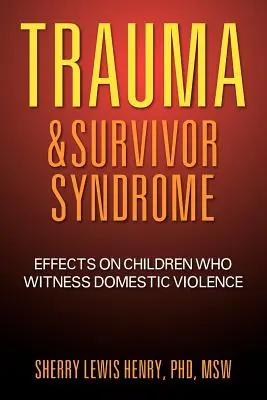 Trauma a syndróm prežitia: Vplyv na deti, ktoré sú svedkami domáceho násilia - Trauma & Survivor Syndrome: Effects on Children Who Witness Domestic Violence