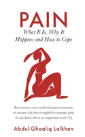 Bolesť - čo je to bolesť, prečo sa vyskytuje a ako sa s ňou vyrovnať - Pain - What It Is, Why It Happens and How to Cope