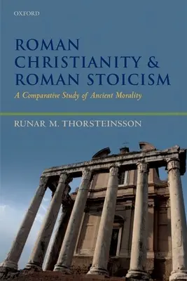Rímske kresťanstvo a rímsky stoicizmus: Porovnávacia štúdia antickej morálky - Roman Christianity and Roman Stoicism: A Comparative Study of Ancient Morality
