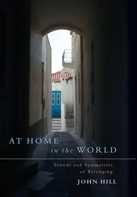Doma vo svete: Zvuky a symetrie spolupatričnosti - At Home In The World: Sounds and Symmetries of Belonging