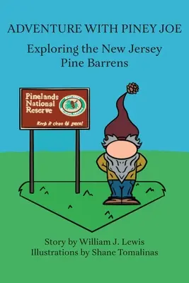 Dobrodružstvo s Piney Joe: Preskúmajte borovicové lesy v New Jersey, zväzky I a II - Adventure with Piney Joe: Exploring the New Jersey Pine Barrens Volumes I & II