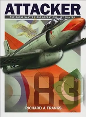 Útočník: Prvá prúdová stíhačka kráľovského námorníctva - Attacker: The Royal Navy's First Jet Fighter