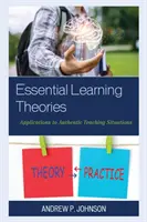 Základné teórie učenia: Aplikácie v autentických vyučovacích situáciách - Essential Learning Theories: Applications to Authentic Teaching Situations