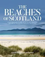 Pláže Škótska - Vybraný sprievodca po viac ako 150 najkrajších plážach na škótskej pevnine a ostrovoch - Beaches of Scotland - A selected guide to over 150 of the most beautiful beaches on the Scottish mainland and islands