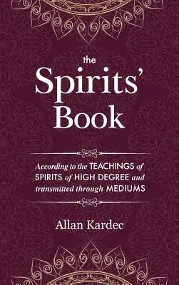 Kniha o duchoch: Obsahuje princípy špiritistického učenia o nesmrteľnosti duše, povahe duchov a ich vzťahoch - The Spirits' Book: Containing the principles of spiritist doctrine on the immortality of the soul, the nature of spirits and their relati