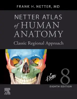 Netterov atlas anatómie človeka: Klasický regionálny prístup (tvrdá väzba): Professional Edition with Netterreference.com Downloadable Image Bank - Netter Atlas of Human Anatomy: Classic Regional Approach (Hardcover): Professional Edition with Netterreference.com Downloadable Image Bank